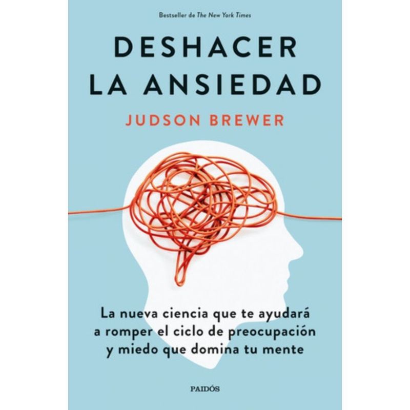PAIDOS - Libro Deshacer La Ansiedad - Judson Brewer