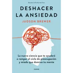 PAIDOS - Libro Deshacer La Ansiedad - Judson Brewer