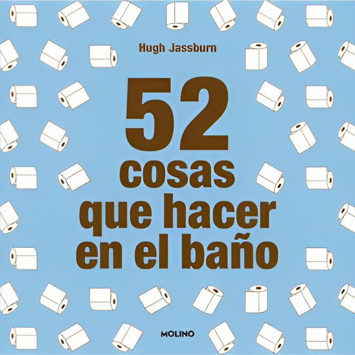 TOP10BOOKS - LIBRO 52 Cosas Que Hacer En El Wc - 52 Cosas Que Hacer En El Wc