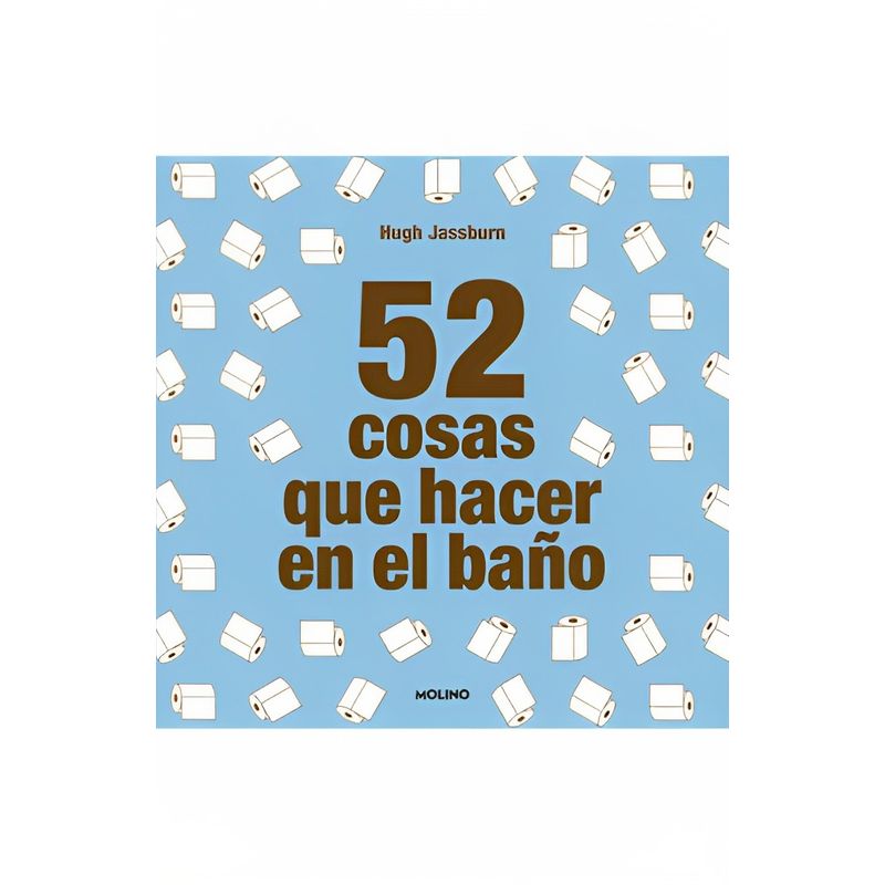 TOP10BOOKS - LIBRO 52 COSAS QUE HACER EN EL WC / HUGH JASSBURN / MOLINO