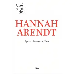 TOP10BOOKS - LIBRO QUE SABES DE ANNAH ARENDT / AGUSTIN SERRANO DE HARO / RBA