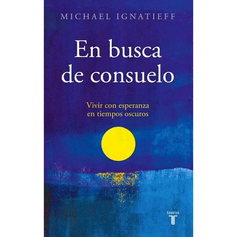 TOP10BOOKS - LIBRO EN BUSCA DE CONSUELO / MICHAEL IGNATIEFF / TAURUS