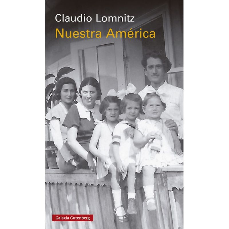 TOP10BOOKS - LIBRO NUESTRA AMERICA / CLAUDIO LOMNITZ / GALAXIA GUTENBERG