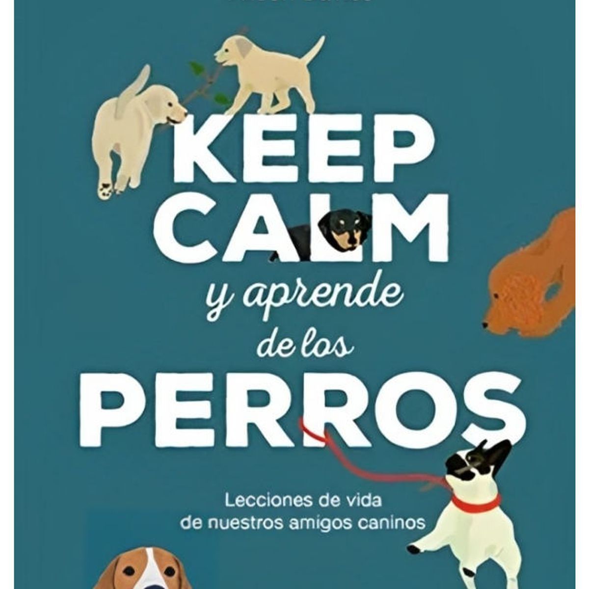 TOP10BOOKS - LIBRO Keep Calm Y Aprende De Los Perros - Keep Calm Y Aprende De Los Perros
