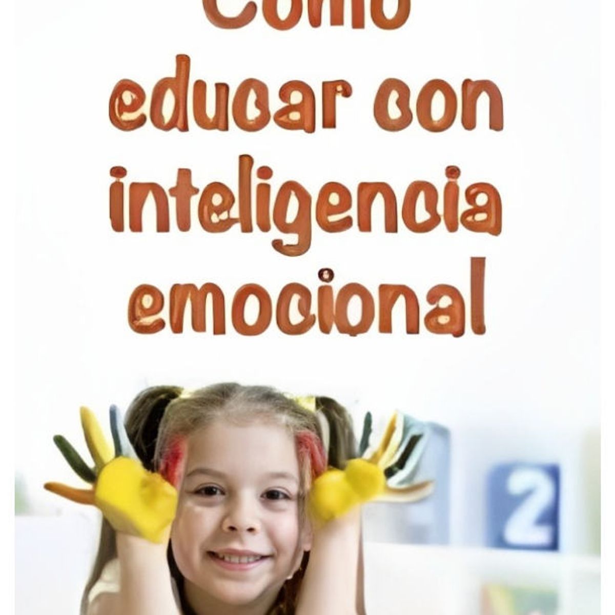 TOP10BOOKS - LIBRO cómo Educar Con Inteligencia Emocional