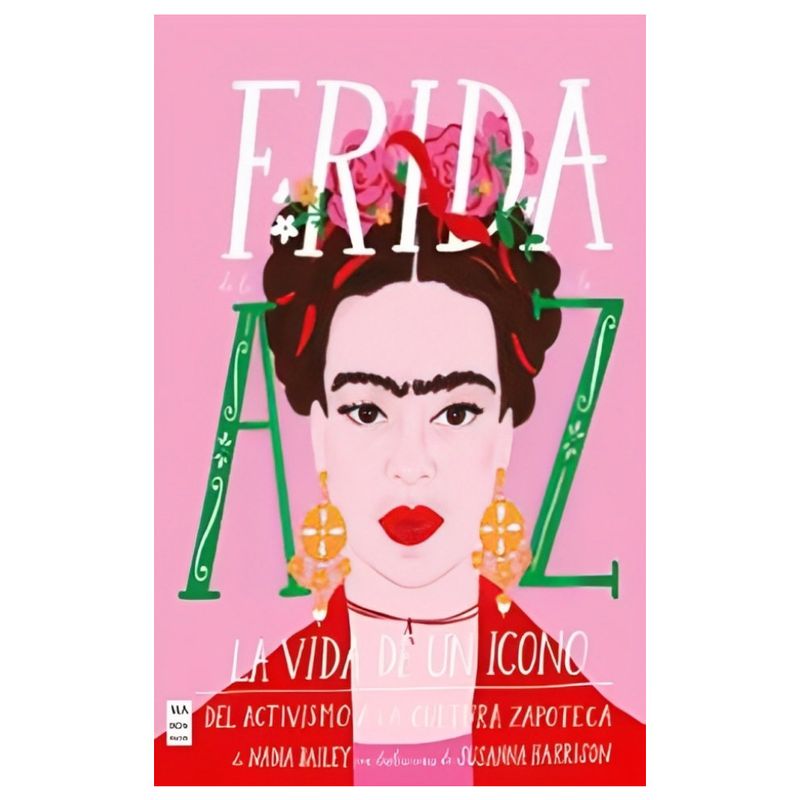 TOP10BOOKS - LIBRO FRIDA DE LA A A LA Z / NADIA BAILEY / MA NON TROPPO