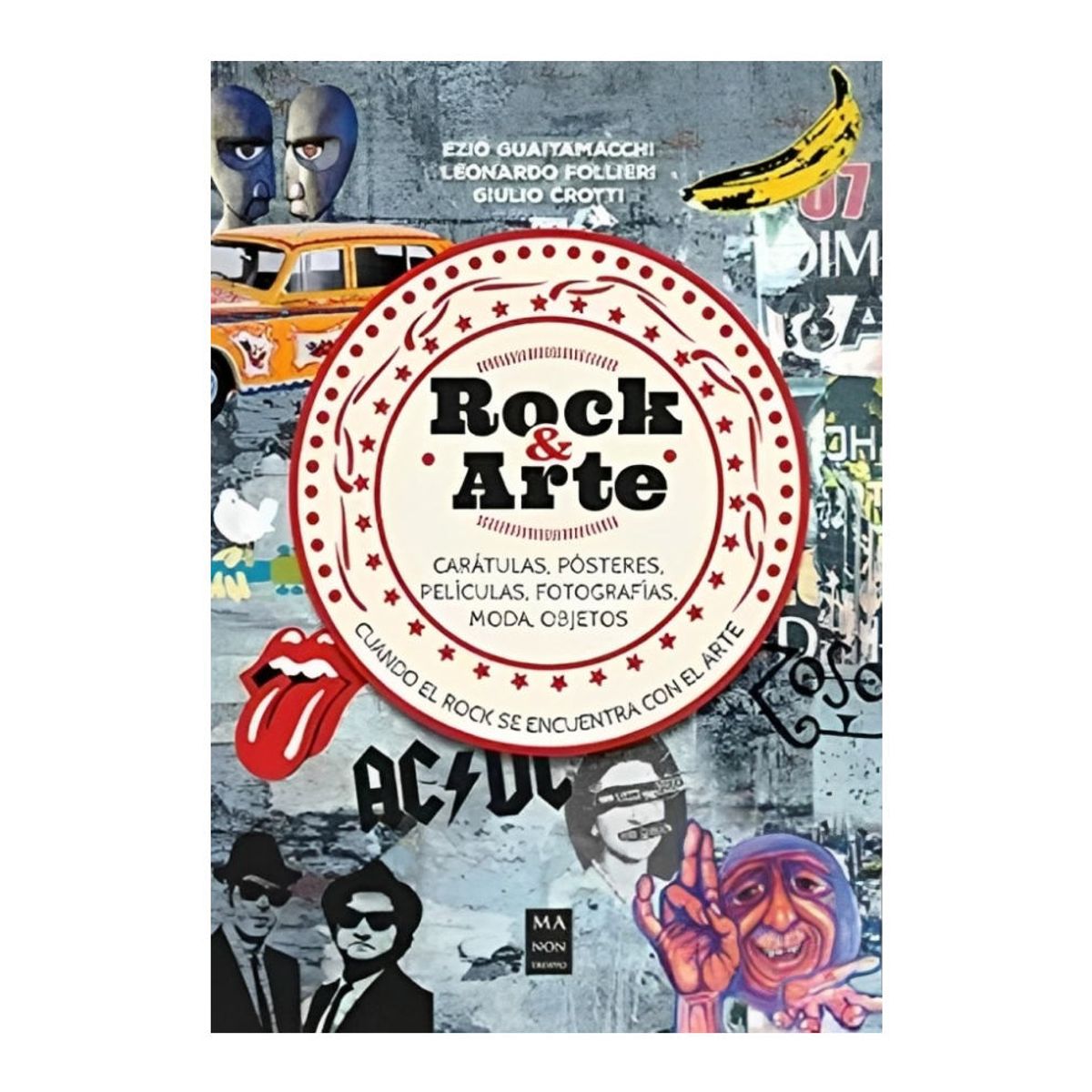 TOP10BOOKS - LIBRO ROCK & ARTE / EZIO GUAITAMACCHI - LEONARDO FOLLIERI - GIULIO CROTTI / MA