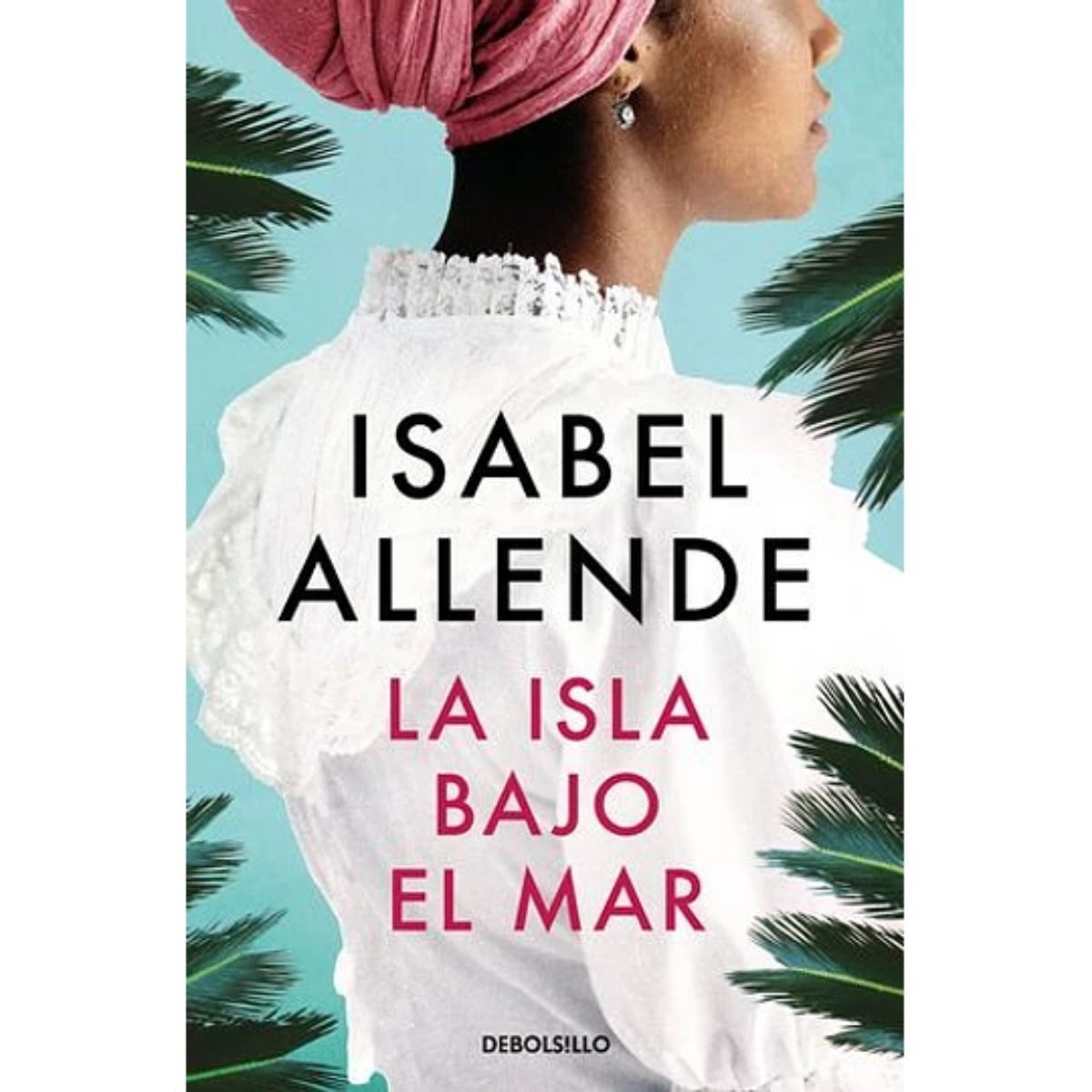 DEBOLSILLO - La Isla Bajo El Mar - Isabel Allende