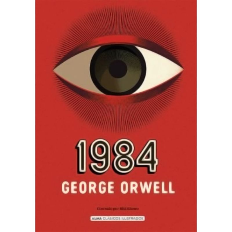 TOP10BOOKS - LIBRO 1984 - ILUSTRADO / GEORGE ORWELL / ALMA