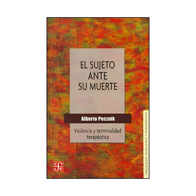 TOP10BOOKS - LIBRO SUJETO ANTE SU MUERTE, EL. VIOLENCIA Y TERMINALIDAD TERAPEUTICA / PECZNIK