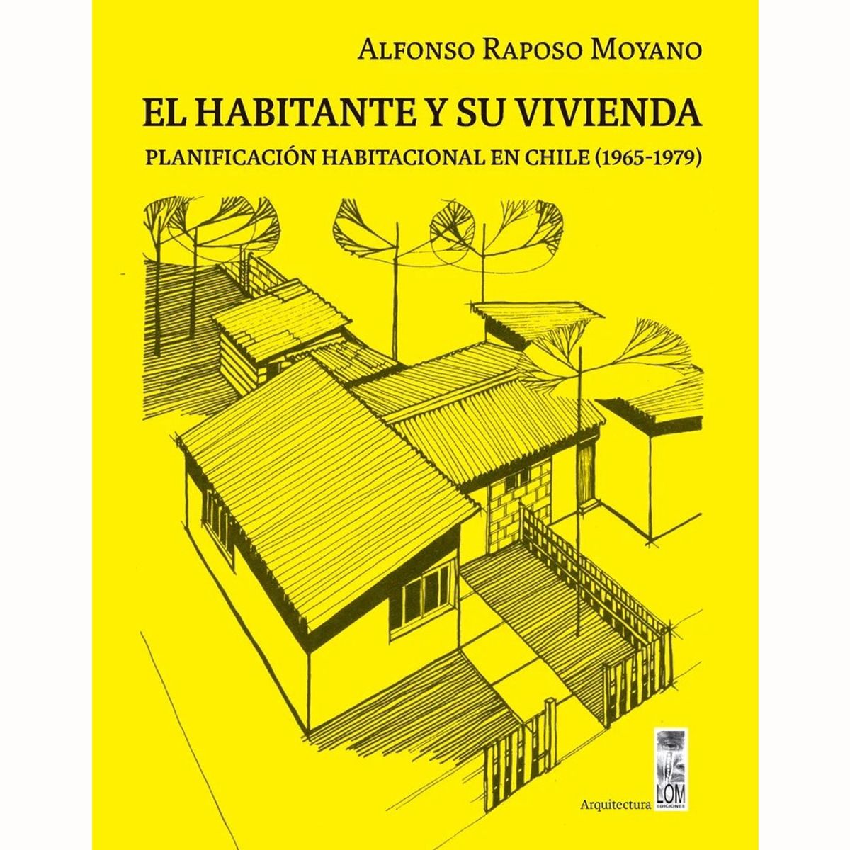 TOP10BOOKS - LIBRO El Habitante Y Su Vivienda. Planificación Habitacional En Chile (1965 -