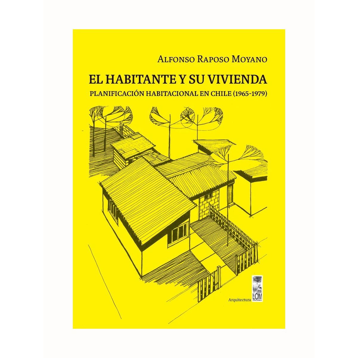 TOP10BOOKS - LIBRO El Habitante Y Su Vivienda. Planificación Habitacional En Chile (1965 -