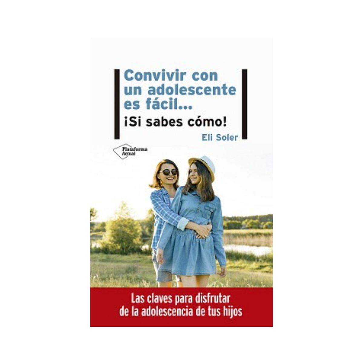 Plataforma Editorial - Convivir Con Un Adolescente Es Fácil Si Sabes Cómo