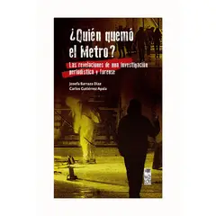TOP10BOOKS - LIBRO ¿quién Quemó El Metro? Las Revelaciones De Una Investigación Periodística