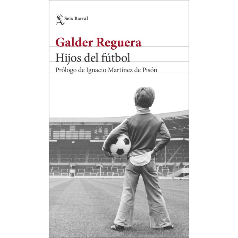 SEIX BARRAL - Hijos del fútbol - Autor(a):  Galder Reguera