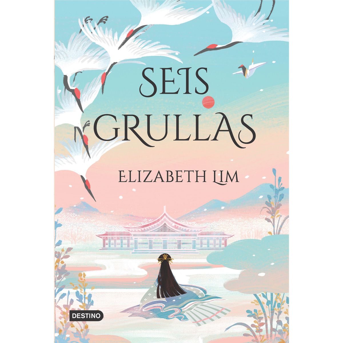 DESTINO - Seis grullas - Autor(a):  Elizabeth Lim