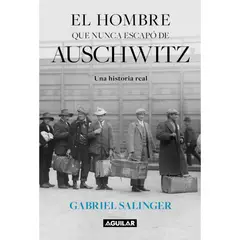 AGUILAR - El Hombre Que Nunca Escapo De Auschwitz