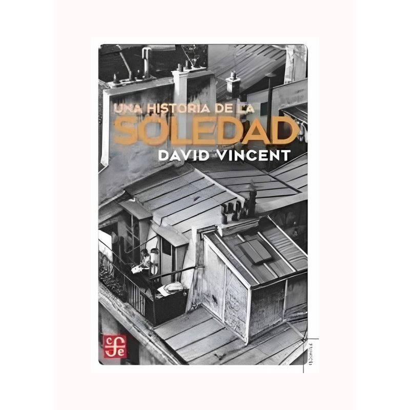 TOP10BOOKS - LIBRO UNA HISTORIA DE LA SOLEDAD / DAVID VINCENT / FCE ARGENTINA