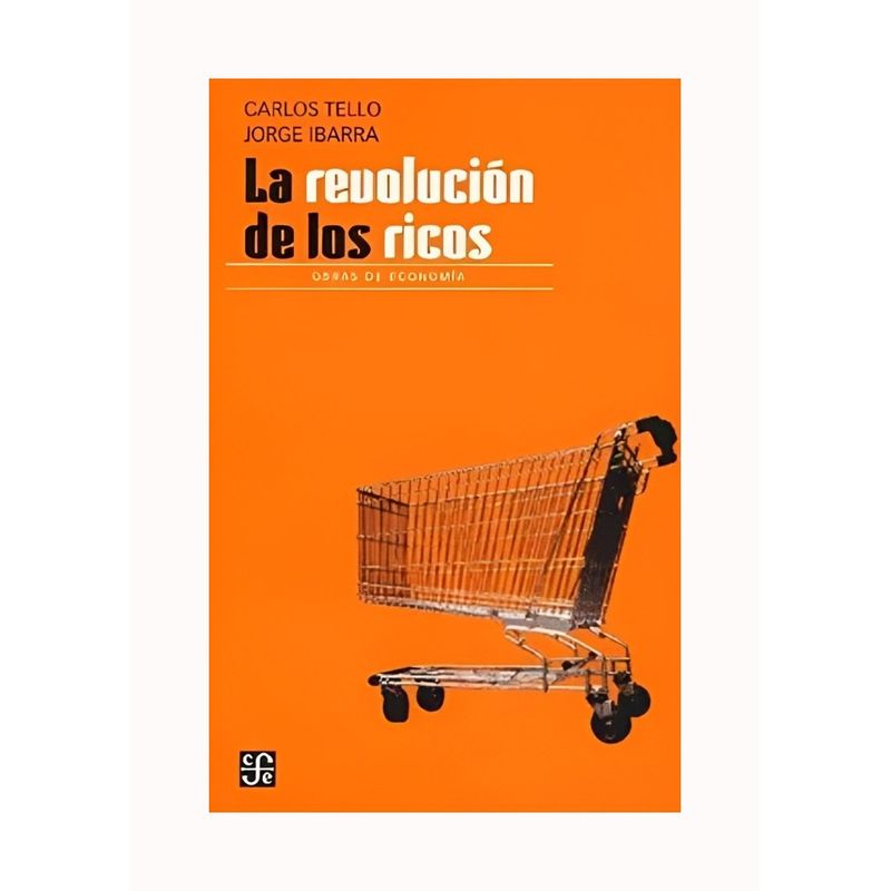 TOP10BOOKS - LIBRO LA REVOLUCION DE LOS RICOS / CARLOS TELLO / FCE MEXICO