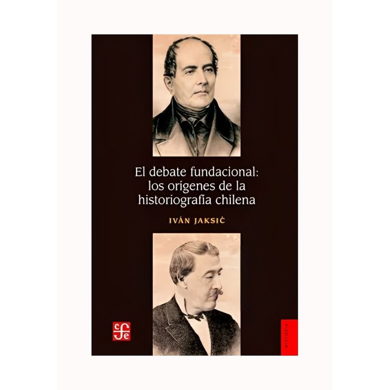 TOP10BOOKS - LIBRO DEBATE FUNDACIONAL: LOS ORIGENES DE LA HISTORIOGRAFIA / IVAN JAKSIC / FCE
