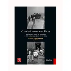 TOP10BOOKS - LIBRO CUANDO IBAMOS A SER LIBRES. DOCUMENTOS SOBRE LAS LIBERTADES / ANDRES ESTE