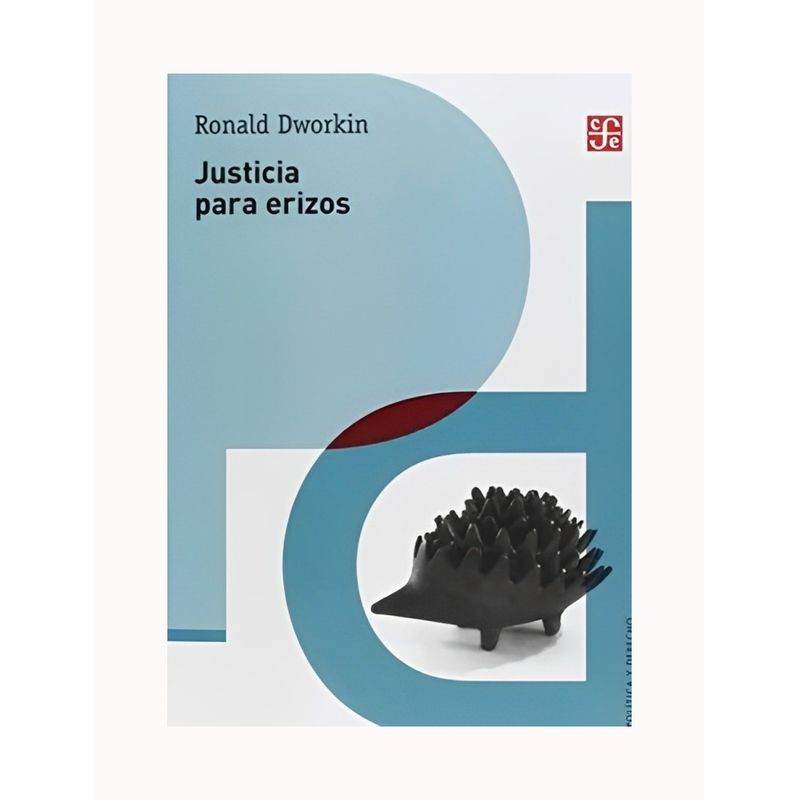 TOP10BOOKS - LIBRO JUSTICIA PARA ERIZOS / RONALD DWORKIN / FCE ARGENTINA