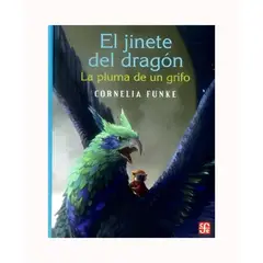 TOP10BOOKS - LIBRO EL JINETE DEL DRAGON. LA PLUMA DE UN GRIFO / CORNELIA FUNKE / FCE MEXICO