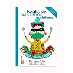 TOP10BOOKS - LIBRO RELATOS DE BANDIDOS CHILENOS ANTOLOGIA / ENRIQUE LIHN / FCE CHILE