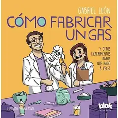B DE BLOK - Libro Cómo Fabricar Un Gas - Gabriel León