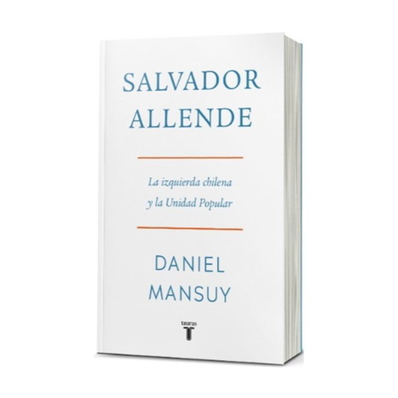 TAURUS - Salvador Allende. La Izquierda Chilena Y La Unidad Popular