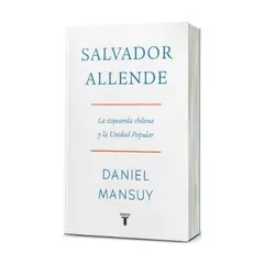 TAURUS - Salvador Allende. La Izquierda Chilena Y La Unidad Popular