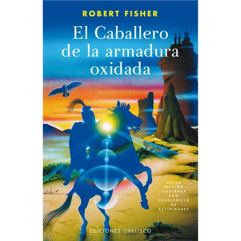 EDICIONES OBELISCO - El Caballero De La Armadura Oxidada