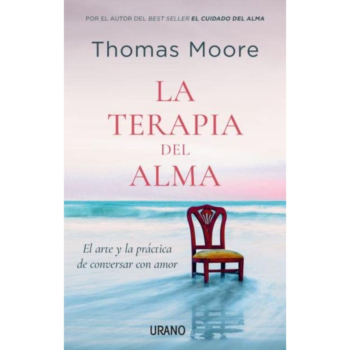 EDICIONES URANO - La Terapia Del Alma - Autor(a):  Thomas Moore