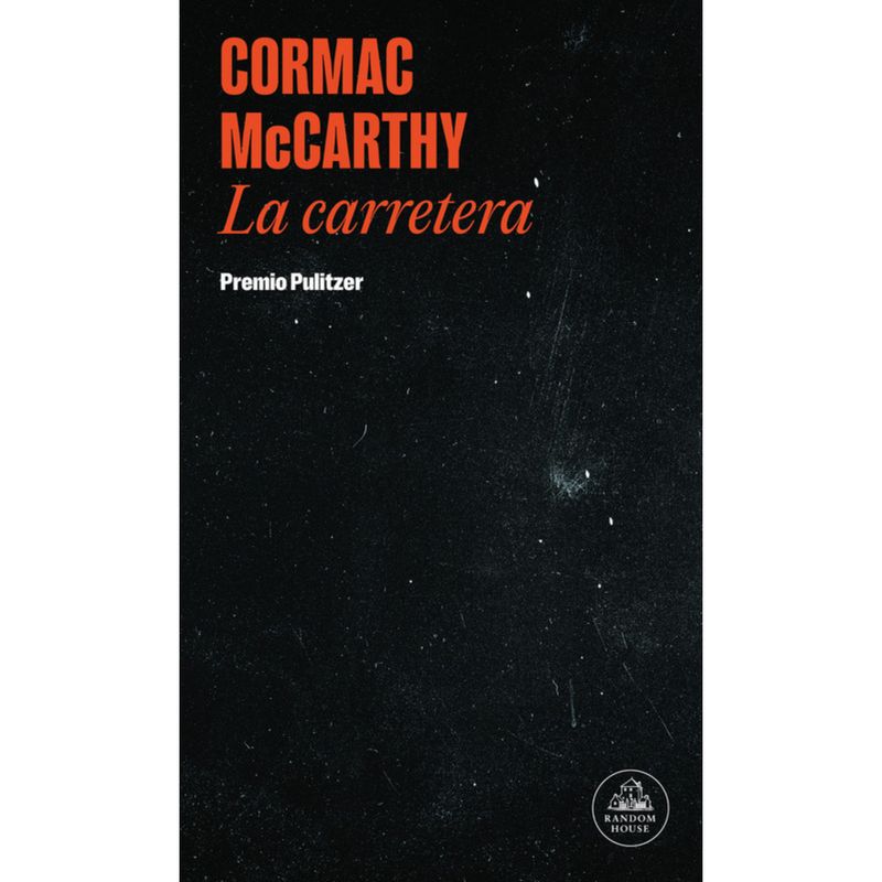 LITERATURA RANDOM HOUSE - La carretera - Autor(a):  Cormac Macarthy