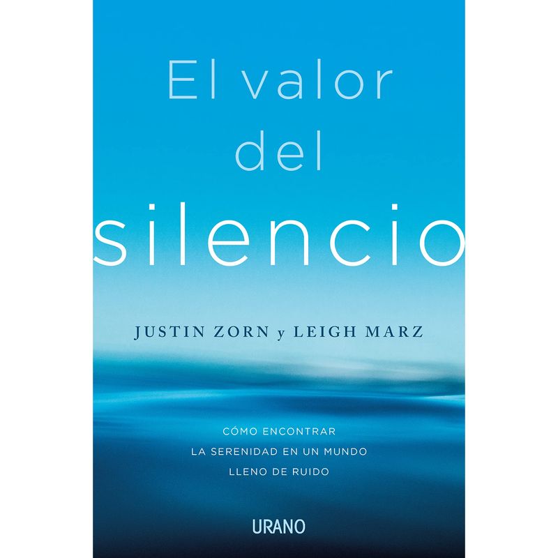 EDICIONES URANO - El Valor Del Silencio