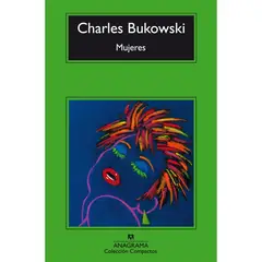 ANAGRAMA - Mujeres - Autor(a): Charles Bukowski