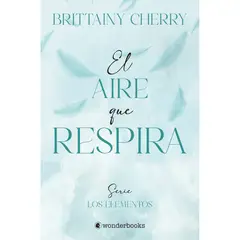 WONDERBOOKS - El Aire Que Respira - Autor(a): Brittainy Cherry