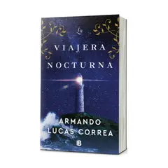 EDICIONES B - La Viajera Nocturna - LUCAS CORREA, ARMANDO