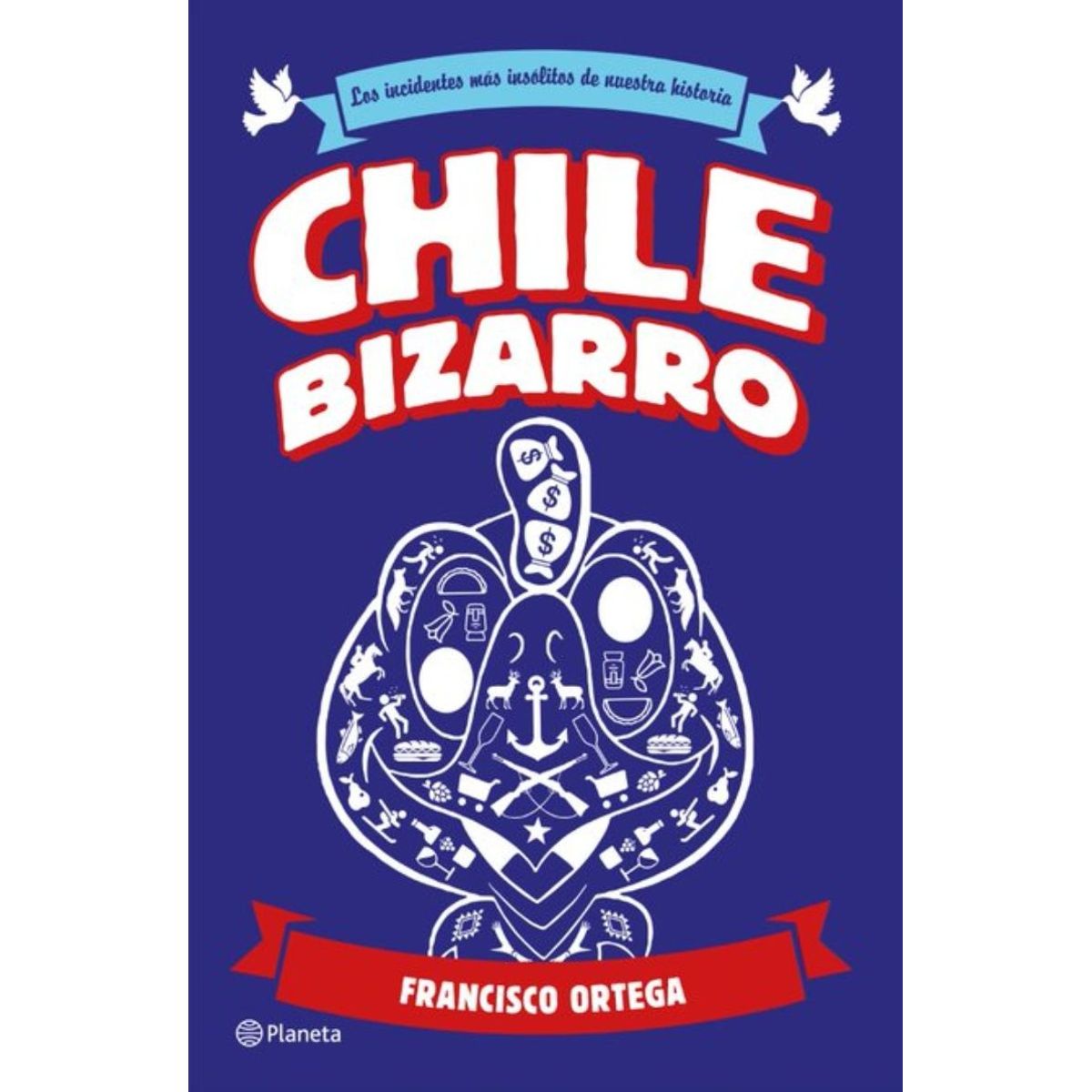 PLANETA - Libro Chile Bizarro - Francisco Ortega