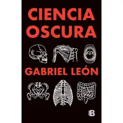 EDICIONES B - Libro Ciencia Oscura - Gabriel León