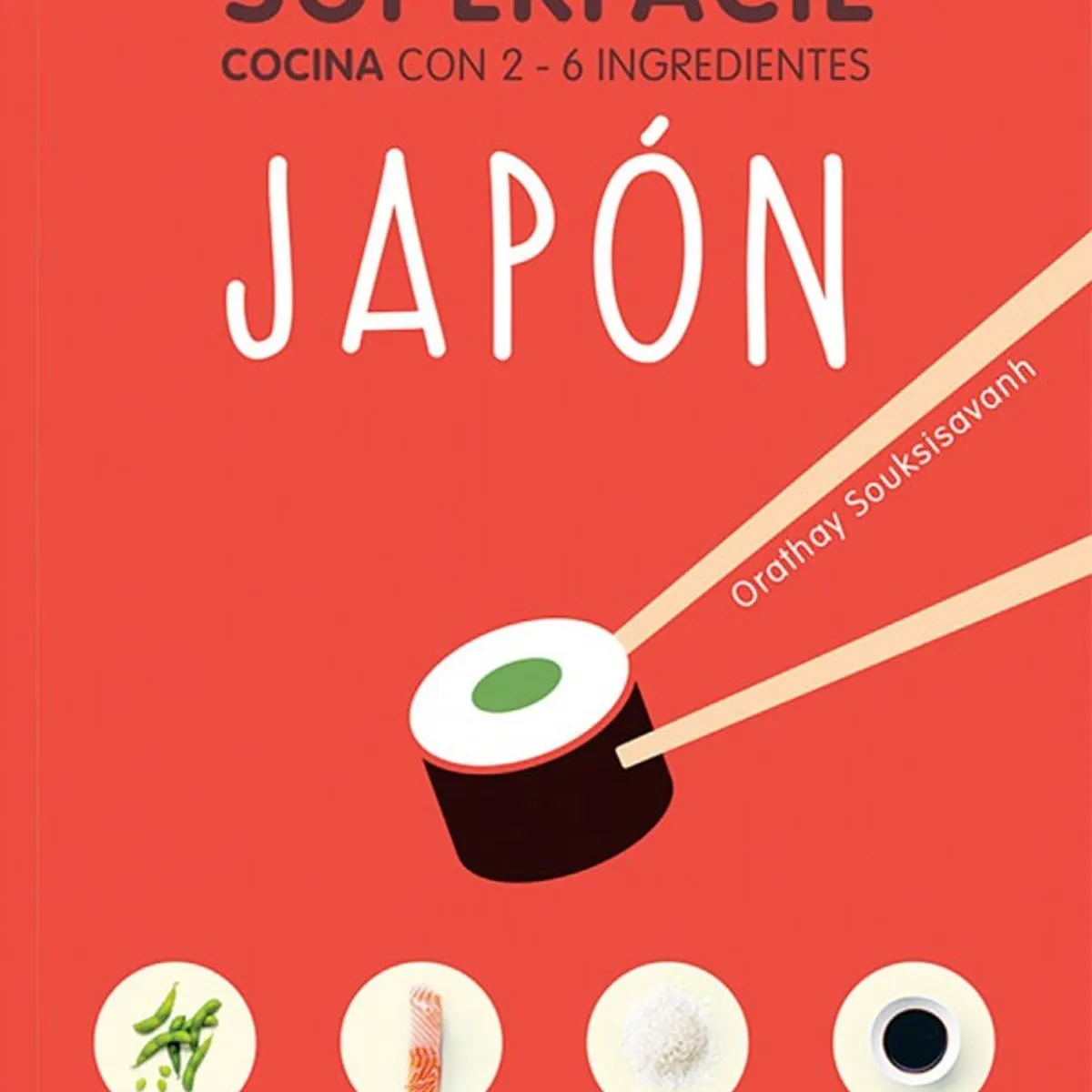 EDITORIAL CONTRAPUNTO - Super fácil - Japón: Cocina Con 2-6 Ingredientes