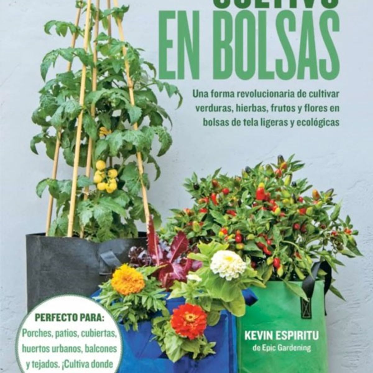 EDITORIAL CONTRAPUNTO - Cultivo En Bolsas. Una forma revolucionaria de cultivar