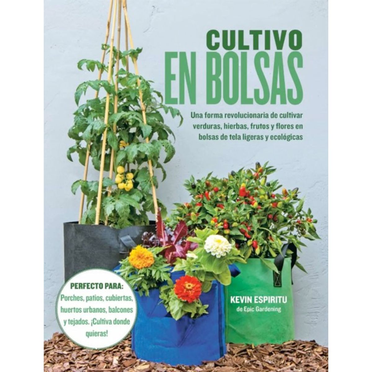 EDITORIAL CONTRAPUNTO - Cultivo En Bolsas. Una forma revolucionaria de cultivar