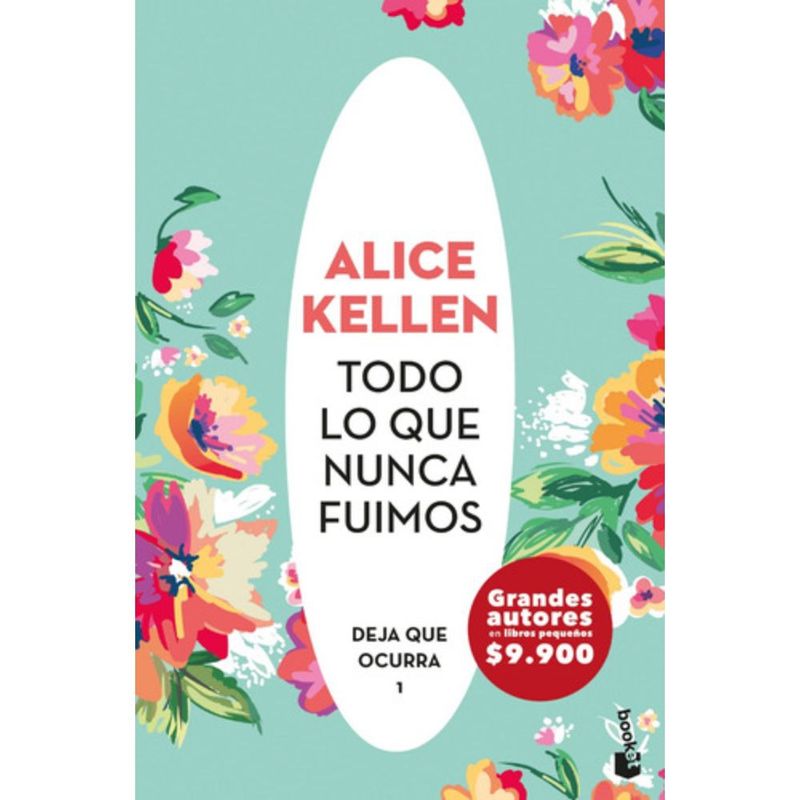 BOOKET - Deja Que Ocurrra 1: Todo Lo Que Nunca Fuimos - Alice Kellen