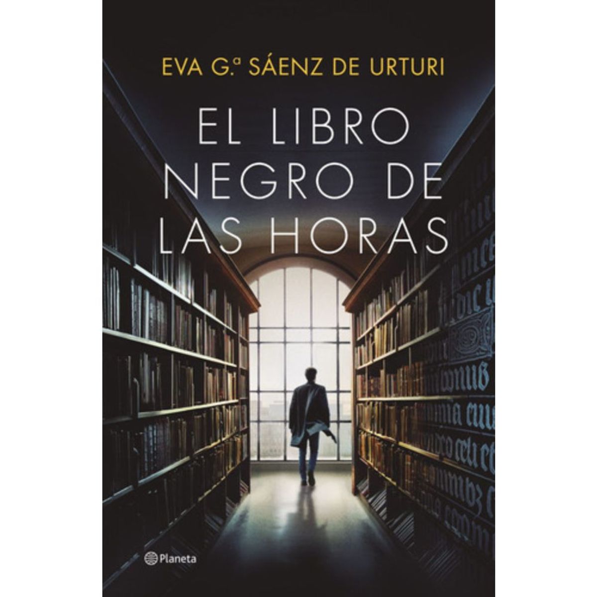 PLANETA - El Libro Negro De Las Horas - Eva García Saénz De Urturri