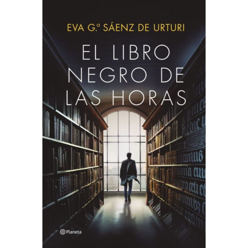 PLANETA - El Libro Negro De Las Horas - Eva García Saénz De Urturri