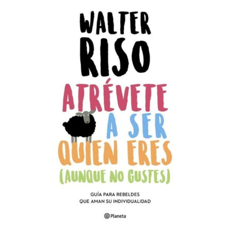 PLANETA - Atrévete A Ser Quien Eres ( Aunque No Gustes ) - Walter Riso