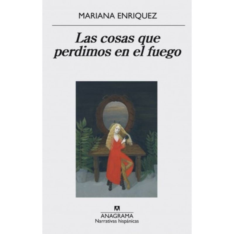 ANAGRAMA - Cosas Que Perdimos En El Fuego - Enriquez, Mariana