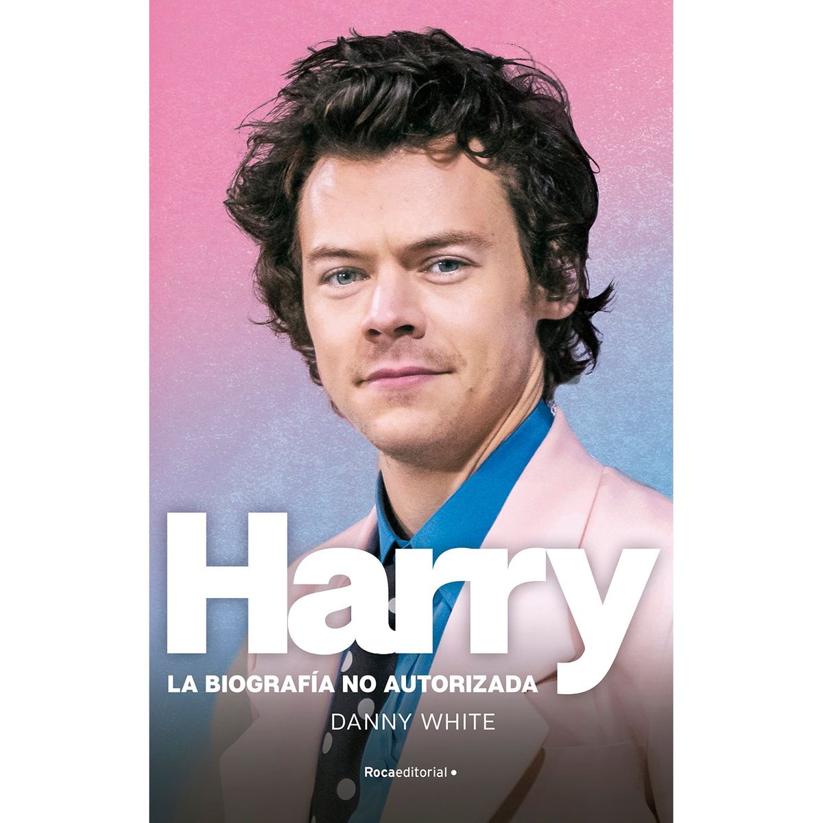 PENGUIN RANDOM HOUSE - LIBRO HARRY. LA BIOGRAFIA NO OFICIAL DE HARRY STYLES