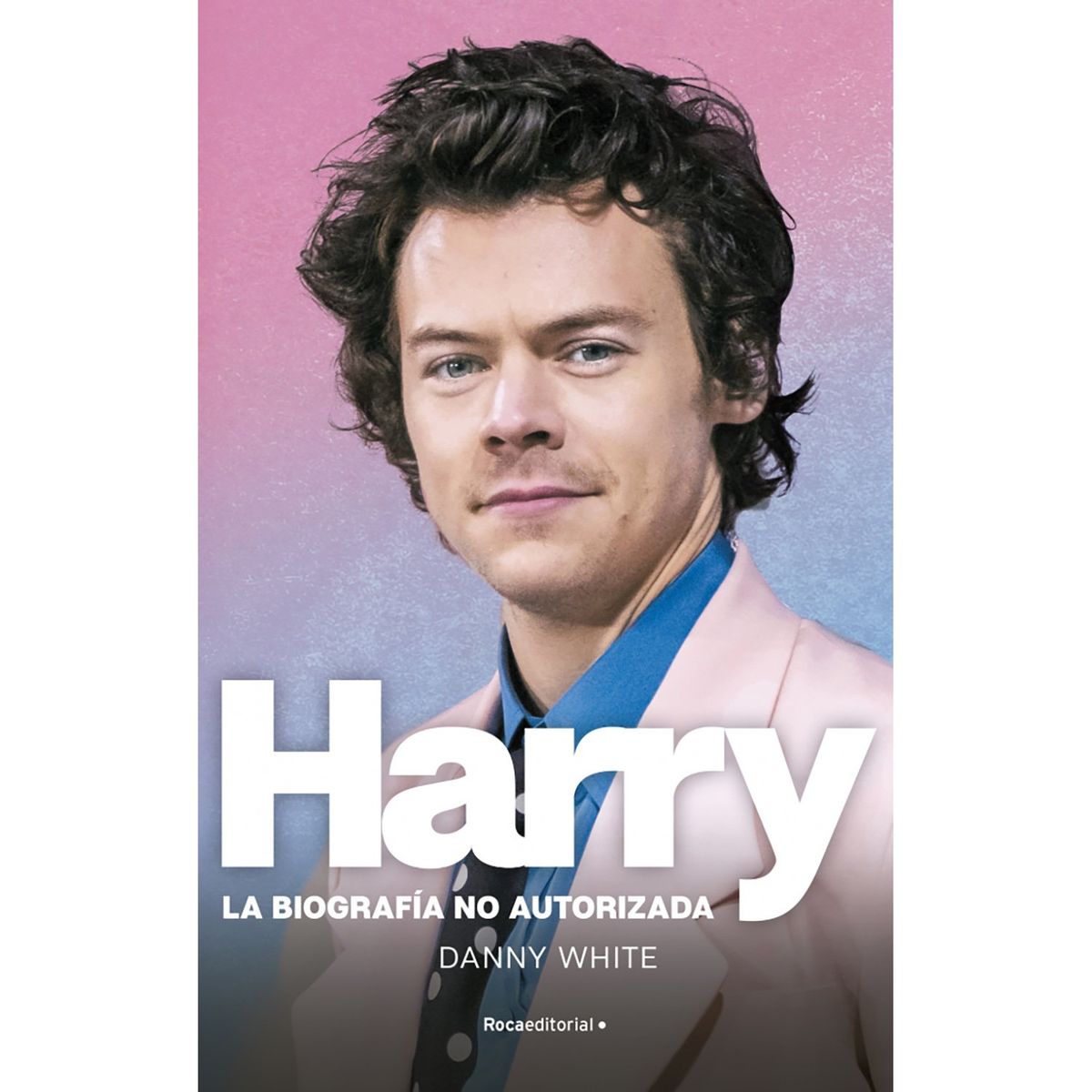 PENGUIN RANDOM HOUSE - LIBRO HARRY. LA BIOGRAFIA NO OFICIAL DE HARRY STYLES